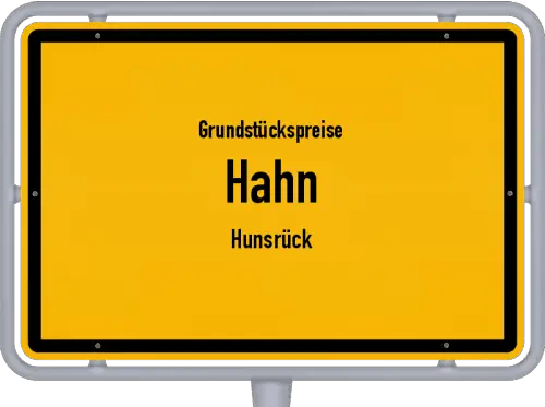 Grundstückspreise Hahn (Hunsrück) - Ortsschild von Hahn (Hunsrück)