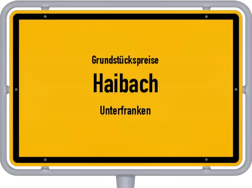 Grundstückspreise Haibach (Unterfranken) - Ortsschild von Haibach (Unterfranken)