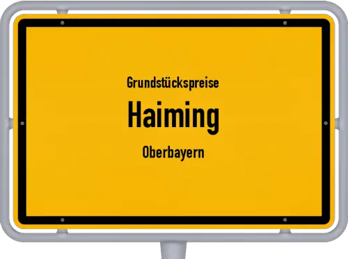 Grundstückspreise Haiming (Oberbayern) - Ortsschild von Haiming (Oberbayern)