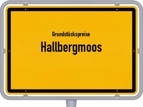 Grundstückspreise Hallbergmoos - Ortsschild von Hallbergmoos