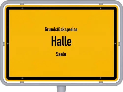 Grundstückspreise Halle (Saale) - Ortsschild von Halle (Saale)
