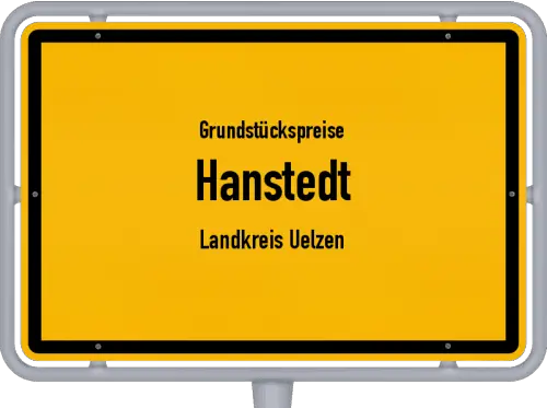 Grundstückspreise Hanstedt (Landkreis Uelzen) - Ortsschild von Hanstedt (Landkreis Uelzen)