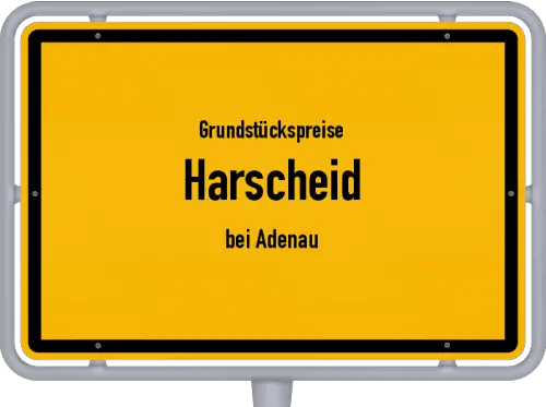 Grundstückspreise Harscheid (bei Adenau) - Ortsschild von Harscheid (bei Adenau)