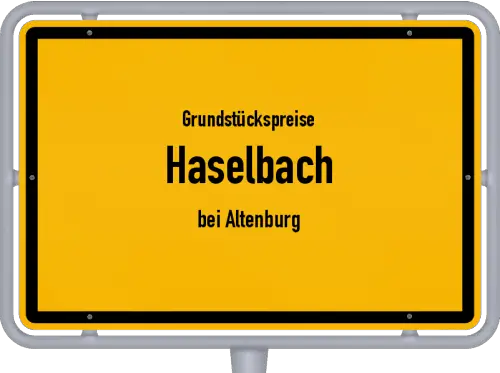 Grundstückspreise Haselbach (bei Altenburg) - Ortsschild von Haselbach (bei Altenburg)