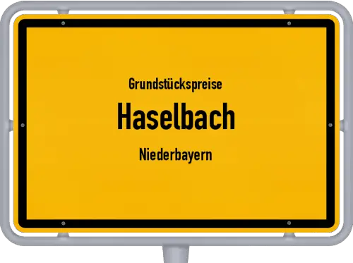 Grundstückspreise Haselbach (Niederbayern) - Ortsschild von Haselbach (Niederbayern)