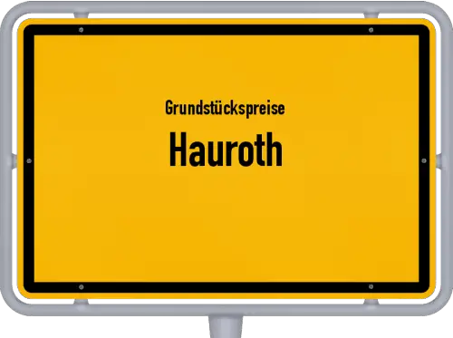 Grundstückspreise Hauroth - Ortsschild von Hauroth