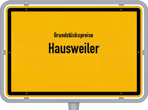 Grundstückspreise Hausweiler - Ortsschild von Hausweiler