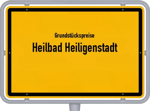 Grundstückspreise Heilbad Heiligenstadt - Ortsschild von Heilbad Heiligenstadt
