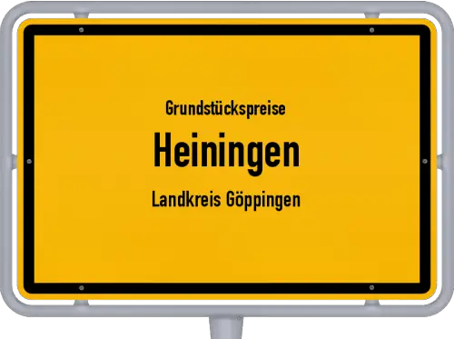 Grundstückspreise Heiningen (Landkreis Göppingen) - Ortsschild von Heiningen (Landkreis Göppingen)