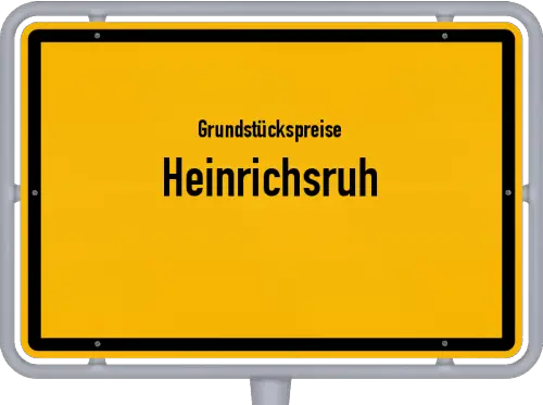 Grundstückspreise Heinrichsruh - Ortsschild von Heinrichsruh