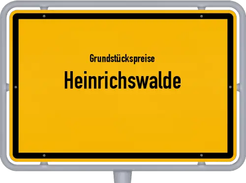 Grundstückspreise Heinrichswalde - Ortsschild von Heinrichswalde