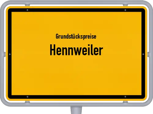 Grundstückspreise Hennweiler - Ortsschild von Hennweiler