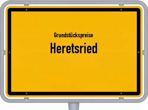 Grundstückspreise Heretsried - Ortsschild von Heretsried