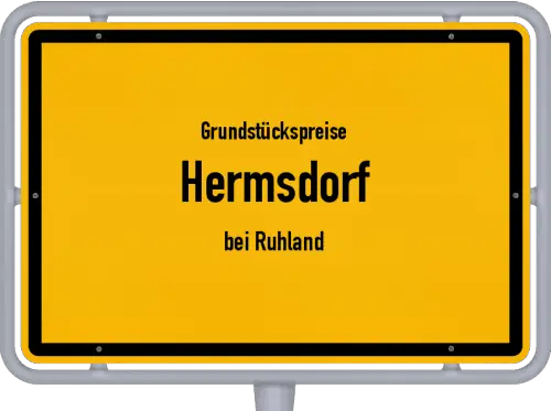 Grundstückspreise Hermsdorf (bei Ruhland) - Ortsschild von Hermsdorf (bei Ruhland)