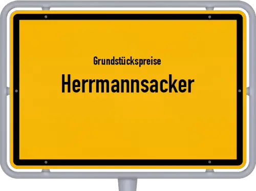 Grundstückspreise Herrmannsacker - Ortsschild von Herrmannsacker