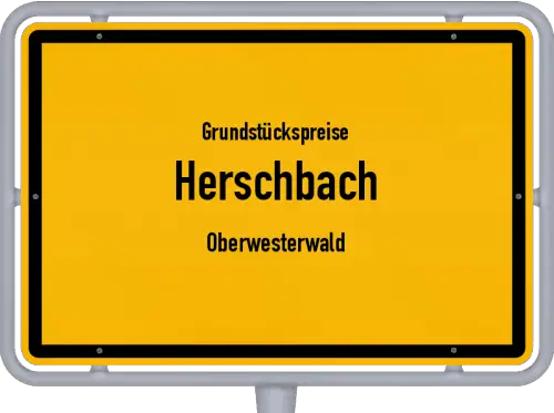 Grundstückspreise Herschbach (Oberwesterwald) - Ortsschild von Herschbach (Oberwesterwald)