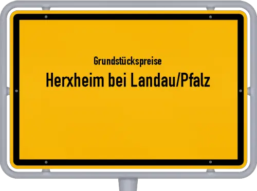 Grundstückspreise Herxheim bei Landau/Pfalz - Ortsschild von Herxheim bei Landau/Pfalz