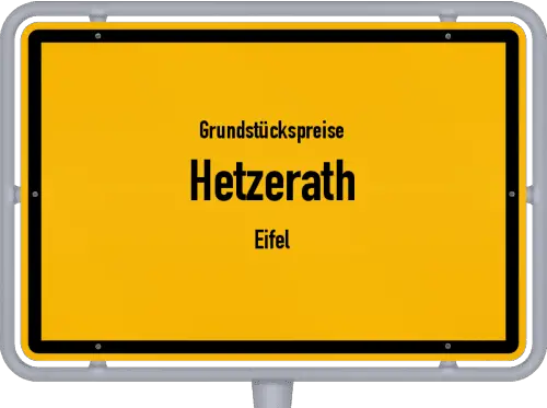 Grundstückspreise Hetzerath (Eifel) - Ortsschild von Hetzerath (Eifel)