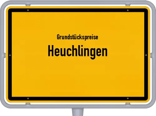 Grundstückspreise Heuchlingen - Ortsschild von Heuchlingen