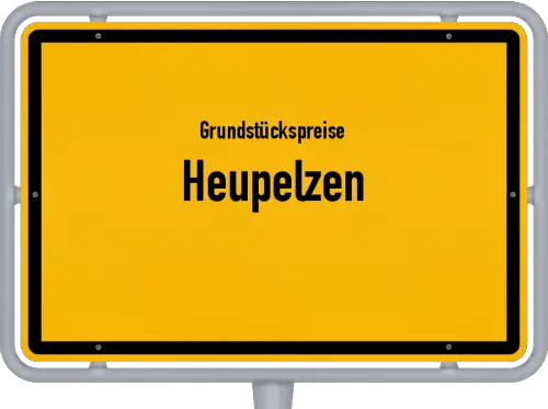 Grundstückspreise Heupelzen - Ortsschild von Heupelzen