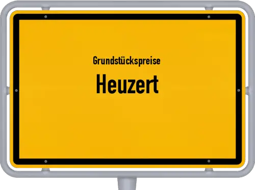 Grundstückspreise Heuzert - Ortsschild von Heuzert