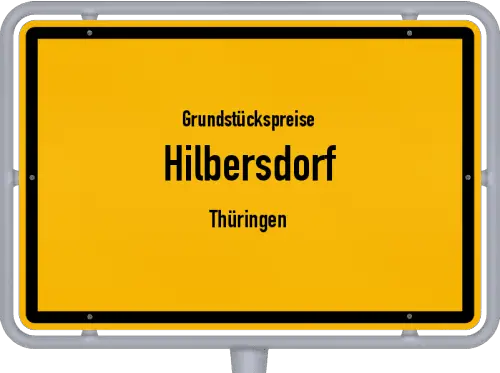 Grundstückspreise Hilbersdorf (Thüringen) - Ortsschild von Hilbersdorf (Thüringen)