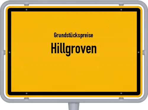 Grundstückspreise Hillgroven - Ortsschild von Hillgroven