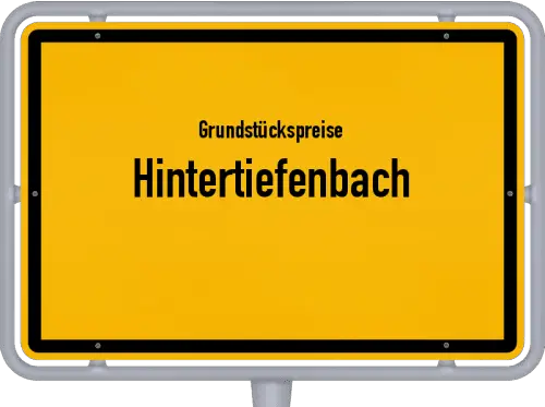 Grundstückspreise Hintertiefenbach - Ortsschild von Hintertiefenbach