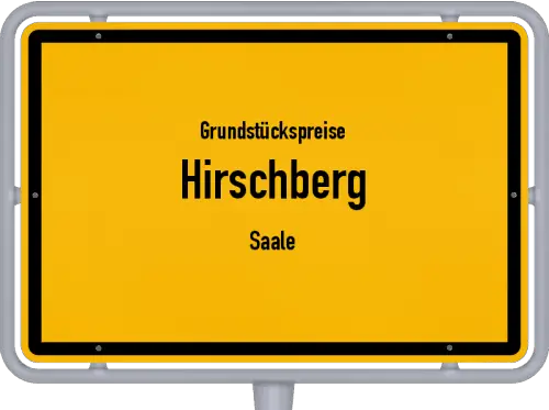 Grundstückspreise Hirschberg (Saale) - Ortsschild von Hirschberg (Saale)