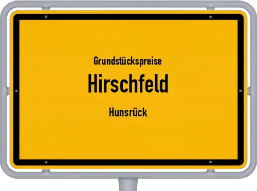 Grundstückspreise Hirschfeld (Hunsrück) - Ortsschild von Hirschfeld (Hunsrück)