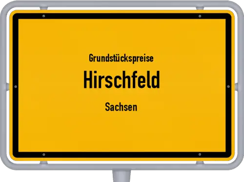 Grundstückspreise Hirschfeld (Sachsen) - Ortsschild von Hirschfeld (Sachsen)