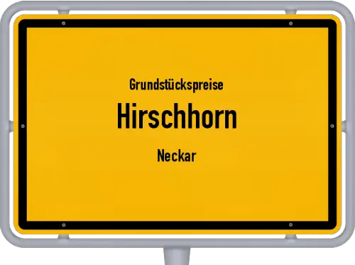 Grundstückspreise Hirschhorn (Neckar) - Ortsschild von Hirschhorn (Neckar)