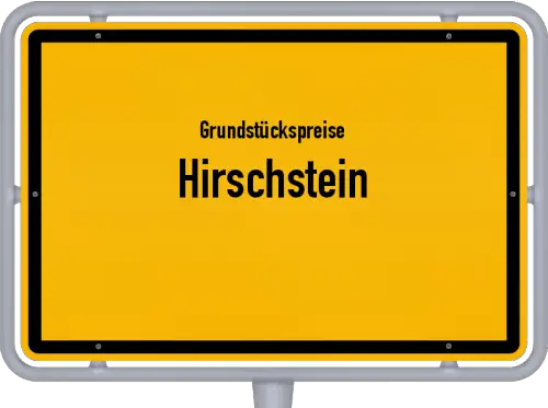 Grundstückspreise Hirschstein - Ortsschild von Hirschstein