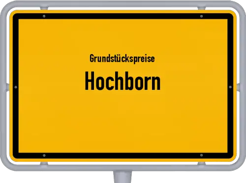 Grundstückspreise Hochborn - Ortsschild von Hochborn