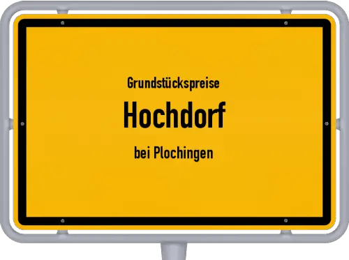 Grundstückspreise Hochdorf (bei Plochingen) - Ortsschild von Hochdorf (bei Plochingen)