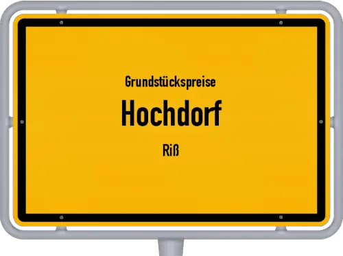 Grundstückspreise Hochdorf (Riß) - Ortsschild von Hochdorf (Riß)