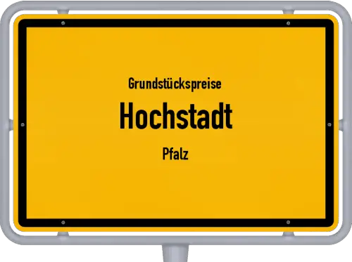 Grundstückspreise Hochstadt (Pfalz) - Ortsschild von Hochstadt (Pfalz)