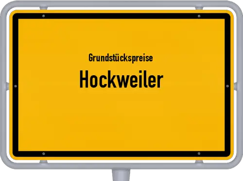 Grundstückspreise Hockweiler - Ortsschild von Hockweiler