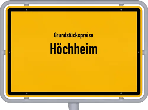 Grundstückspreise Höchheim - Ortsschild von Höchheim