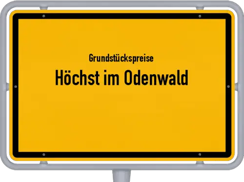 Grundstückspreise Höchst im Odenwald - Ortsschild von Höchst im Odenwald