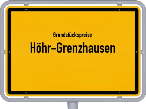 Grundstückspreise Höhr-Grenzhausen - Ortsschild von Höhr-Grenzhausen