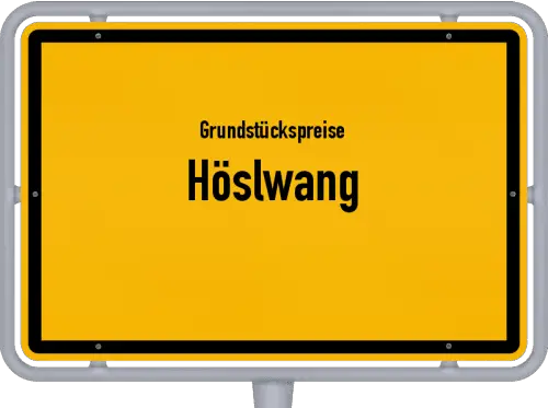 Grundstückspreise Höslwang - Ortsschild von Höslwang
