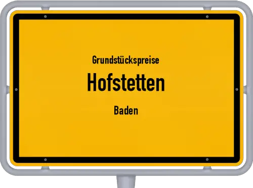 Grundstückspreise Hofstetten (Baden) - Ortsschild von Hofstetten (Baden)