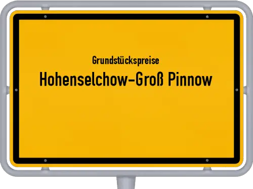 Grundstückspreise Hohenselchow-Groß Pinnow - Ortsschild von Hohenselchow-Groß Pinnow