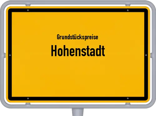 Grundstückspreise Hohenstadt - Ortsschild von Hohenstadt