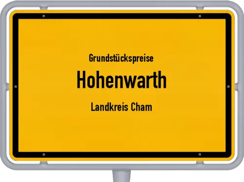 Grundstückspreise Hohenwarth (Landkreis Cham) - Ortsschild von Hohenwarth (Landkreis Cham)