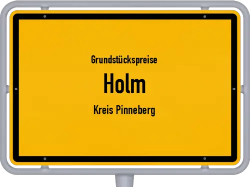 Grundstückspreise Holm (Kreis Pinneberg) - Ortsschild von Holm (Kreis Pinneberg)