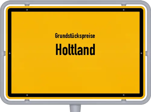 Grundstückspreise Holtland - Ortsschild von Holtland