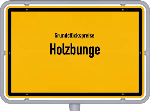 Grundstückspreise Holzbunge - Ortsschild von Holzbunge