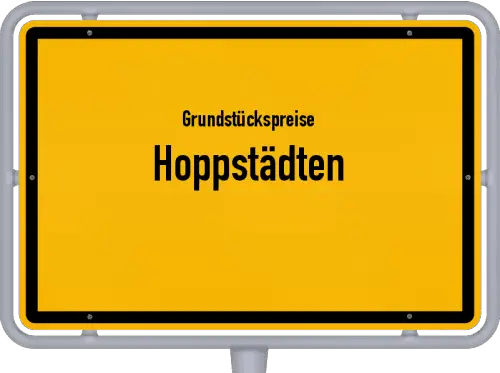 Grundstückspreise Hoppstädten - Ortsschild von Hoppstädten
